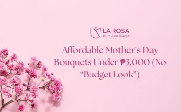 Affordable Mother’s Day Bouquets Under ₱3,000 (No “Budget Look”)