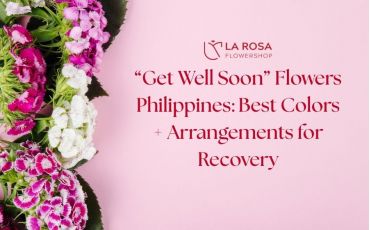 “Get Well Soon” Flowers Philippines: Best Colors + Arrangements for Recovery