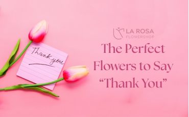The Perfect Flowers to Say "Thank You"