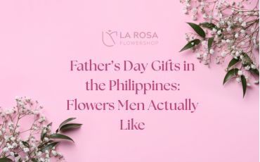 Father’s Day Gifts in the Philippines: Flowers Men Actually Like 