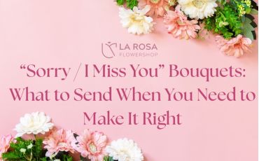 “Sorry / I Miss You” Bouquets: What to Send When You Need to Make It Right