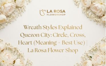 Wreath Styles Explained Quezon City: Circle, Cross, Heart (Meaning + Best Use) | La Rosa Flower Shop